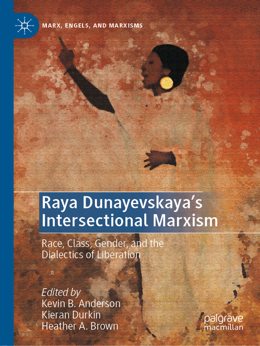 Title details for Raya Dunayevskaya's Intersectional Marxism by Kevin B. Anderson - Available